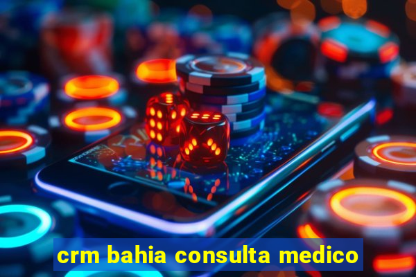 crm bahia consulta medico